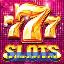 multicanal real madrid